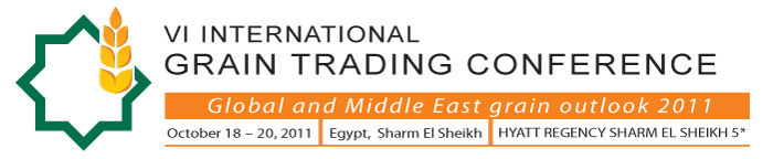 VI International Grain Trading Conference "Global and Middle East Grain Outlook 2011"